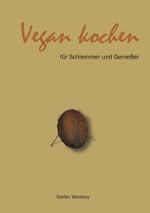 Vegan kochen für Schlemmer und Genießer Cover des Buches Vegan kochen für Schlemmer und Genießer (ISBN: 9783833408540)