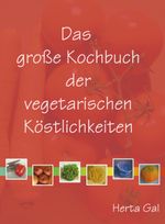 Das grosse Kochbuch der vegetarischen Köstlichkeiten Cover des Buches Das grosse Kochbuch der vegetarischen Köstlichkeiten (ISBN: 9783833413544)