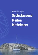 Sechstausend Meilen Mittelmeer Cover des Buches Sechstausend Meilen Mittelmeer (ISBN: 9783833427299)