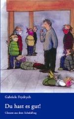 Du hast es gut ! Glossen aus dem Schulalltag Cover des Buches Du hast es gut ! Glossen aus dem Schulalltag (ISBN: 9783833428197)