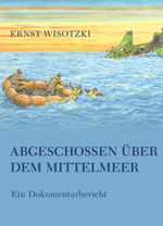 Abgeschossen über dem Mittelmeer Cover des Buches Abgeschossen über dem Mittelmeer (ISBN: 9783833428401)