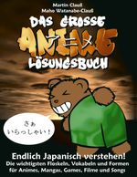 Das große Anime Lösungsbuch Cover des Buches Das große Anime Lösungsbuch (ISBN: 9783833435799)
