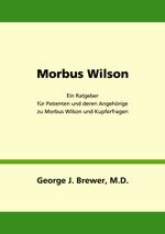 Morbus Wilson - Ein Ratgeber für Patienten und deren Angehörige zu Morbus Wilson und Kupferfragen Cover des Buches Morbus Wilson - Ein Ratgeber für Patienten und deren Angehörige zu Morbus Wilson und Kupferfragen (ISBN: 9783833445408)