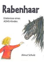 Rabenhaar. Erlebnisse eines ADHS-Kindes Cover des Buches Rabenhaar. Erlebnisse eines ADHS-Kindes (ISBN: 9783833447914)