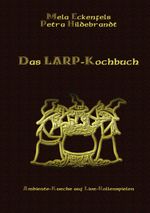 Das LARP-Kochbuch Cover des Buches Das LARP-Kochbuch (ISBN: 9783833449574)