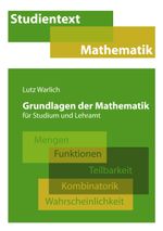 Grundlagen der Mathematik für Studium und Lehramt Cover des Buches Grundlagen der Mathematik für Studium und Lehramt (ISBN: 9783833453373)