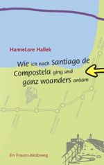 Wie ich nach Santiago de Compostela ging und ganz woanders ankam Cover des Buches Wie ich nach Santiago de Compostela ging und ganz woanders ankam (ISBN: 9783833467400)