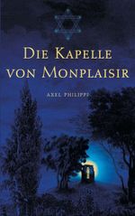 Die Kapelle von Monplaisir Cover des Buches Die Kapelle von Monplaisir (ISBN: 9783833473302)