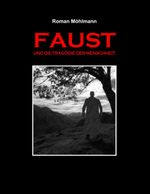 Faust und die Tragödie der Menschheit Cover des Buches Faust und die Tragödie der Menschheit (ISBN: 9783833490057)