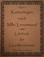 Kartenlegen nach Mlle. Lenormand - Lehrbuch der Grundkenntnisse Cover des Buches Kartenlegen nach Mlle. Lenormand - Lehrbuch der Grundkenntnisse (ISBN: 9783833499838)