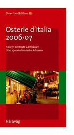 Osterie d'Italia 2006/07 (Gastronomische Reiseführer) - Italiens schönste Gasthäuser - Über 1700 kulinarische Adressen Cover des Buches Osterie d'Italia 2006/07 (Gastronomische Reiseführer) - Italiens schönste Gasthäuser - Über 1700 kulinarische Adressen (ISBN: 9783833801501)