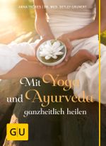 Mit Yoga und Ayurveda ganzheitlich heilen Cover des Buches Mit Yoga und Ayurveda ganzheitlich heilen (ISBN: 9783833842399)