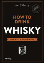 How to Drink Whisky Cover des Buches How to Drink Whisky (ISBN: 9783833845314)