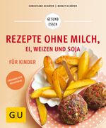 Rezepte ohne Milch, Ei, Weizen und Soja für Kinder Cover des Buches Rezepte ohne Milch, Ei, Weizen und Soja für Kinder (ISBN: 9783833864407)
