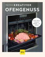 Kreativer Ofengenuss: Grillen, braten, schmoren, dämpfen – neu entdeckt (GU Themenkochbuch) Cover des Buches Kreativer Ofengenuss: Grillen, braten, schmoren, dämpfen – neu entdeckt (GU Themenkochbuch) (ISBN: 9783833866951)