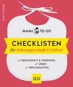 Mami to go - Checklisten für Schwangerschaft & Geburt Cover des Buches Mami to go - Checklisten für Schwangerschaft & Geburt (ISBN: 9783833867200)