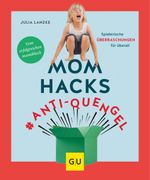 Mom Hacks #Anti-Quengel Cover des Buches Mom Hacks #Anti-Quengel (ISBN: 9783833868412)