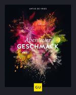 Abenteuer Geschmack! Cover des Buches Abenteuer Geschmack! (ISBN: 9783833872358)