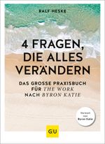 4 Fragen, die alles verändern Cover des Buches 4 Fragen, die alles verändern (ISBN: 9783833873119)