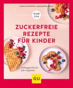 Zuckerfreie Rezepte für Kinder Cover des Buches Zuckerfreie Rezepte für Kinder (ISBN: 9783833875434)