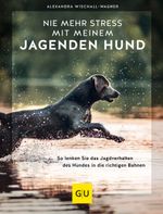 Nie mehr Stress mit meinem jagenden Hund Cover des Buches Nie mehr Stress mit meinem jagenden Hund (ISBN: 9783833881947)