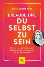 Erlaube dir, du selbst zu sein Cover des Buches Erlaube dir, du selbst zu sein (ISBN: 9783833888786)