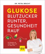 Glukose - Blutzucker runter, Gesundheit rauf Cover des Buches Glukose - Blutzucker runter, Gesundheit rauf (ISBN: 9783833894473)