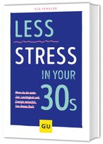 Less Stress In Your 30s Cover des Buches Less Stress In Your 30s (ISBN: 9783833894626)