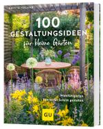100 Gestaltungsideen für kleine Gärten Cover des Buches 100 Gestaltungsideen für kleine Gärten (ISBN: 9783833895470)