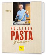 Polettos Pasta Passione Cover des Buches Polettos Pasta Passione (ISBN: 9783833896040)