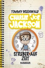Charlie Joe Jackson - Streber auf Zeit Cover des Buches Charlie Joe Jackson - Streber auf Zeit (ISBN: 9783833903298)