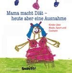 Mama macht Diät - heute aber eine Ausnahme Cover des Buches Mama macht Diät - heute aber eine Ausnahme (ISBN: 9783833942372)