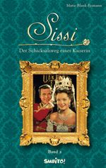 Sissi - Band 2: Der Schicksalsweg einer Kaiserin Cover des Buches Sissi - Band 2: Der Schicksalsweg einer Kaiserin (ISBN: 9783833946141)