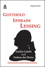Gotthold Ephraim Lessing. Emilia Galotti und Nathan der Weise Cover des Buches Gotthold Ephraim Lessing. Emilia Galotti und Nathan der Weise (ISBN: 9783834011930)