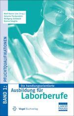 Die handlungsorientierte Ausbildung für Laborberufe / Pflichtqualifikationen Cover des Buches Die handlungsorientierte Ausbildung für Laborberufe / Pflichtqualifikationen (ISBN: 9783834333162)