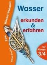 Wasser erkunden und erfahren: Eine Wasser-Werkstatt für Klasse 3/4 Cover des Buches Wasser erkunden und erfahren: Eine Wasser-Werkstatt für Klasse 3/4 (ISBN: 9783834601988)