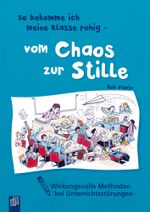 So bekomme ich meine Klasse ruhig - vom Chaos zur Stille: Wirkungsvolle Methoden bei Unterrichtsstörungen Cover des Buches So bekomme ich meine Klasse ruhig - vom Chaos zur Stille: Wirkungsvolle Methoden bei Unterrichtsstörungen (ISBN: 9783834637031)