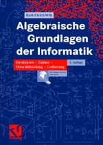 Algebraische Grundlagen der Informatik Cover des Buches Algebraische Grundlagen der Informatik (ISBN: 9783834801203)