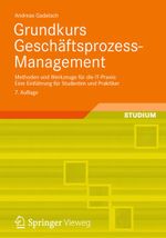 Grundkurs Geschäftsprozess-Management Cover des Buches Grundkurs Geschäftsprozess-Management (ISBN: 9783834824271)