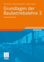 Grundlagen der Baubetriebslehre 3: Baubetriebsführung (Leitfaden des Baubetriebs und der Bauwirtschaft) Cover des Buches Grundlagen der Baubetriebslehre 3: Baubetriebsführung (Leitfaden des Baubetriebs und der Bauwirtschaft) (ISBN: 9783834895820)