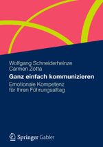 Ganz einfach kommunizieren: Emotionale Kompetenz für Ihren Führungsalltag Cover des Buches Ganz einfach kommunizieren: Emotionale Kompetenz für Ihren Führungsalltag (ISBN: 9783834939302)