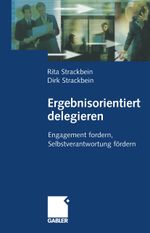 Ergebnisorientiert delegieren : Engagement fordern, Selbstverantwortung f�rdern Cover des Buches Ergebnisorientiert delegieren : Engagement fordern, Selbstverantwortung f�rdern (ISBN: 9783834946393)