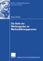 Die Rolle der Werbeagentur im Markenführungsprozess Cover des Buches Die Rolle der Werbeagentur im Markenführungsprozess (ISBN: 9783835008755)