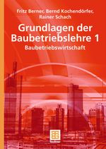 Grundlagen der Baubetriebslehre 1: Baubetriebswirtschaft: BD 1 (Leitfaden des Baubetriebs und der Bauwirtschaft) Cover des Buches Grundlagen der Baubetriebslehre 1: Baubetriebswirtschaft: BD 1 (Leitfaden des Baubetriebs und der Bauwirtschaft) (ISBN: 9783835190900)