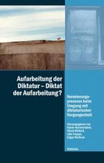Aufarbeitung der Diktatur - Diktat der Aufarbeitung?: Normierungsprozesse beim Umgang mit diktatorischer Vergangenheit (Diktaturen und ihre Überwindung im 20. und 21. Jahrhundert) Cover des Buches Aufarbeitung der Diktatur - Diktat der Aufarbeitung?: Normierungsprozesse beim Umgang mit diktatorischer Vergangenheit (Diktaturen und ihre Überwindung im 20. und 21. Jahrhundert) (ISBN: 9783835304406)