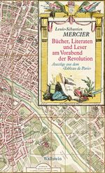 Bücher, Literaten und Leser am Vorabend der Revolution Cover des Buches Bücher, Literaten und Leser am Vorabend der Revolution (ISBN: 9783835309180)