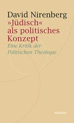 »Jüdisch« als politisches Konzept: Eine Kritik der Politischen Theologie (Historische Geisteswissenschaften. Frankfurter Vorträge) Cover des Buches »Jüdisch« als politisches Konzept: Eine Kritik der Politischen Theologie (Historische Geisteswissenschaften. Frankfurter Vorträge) (ISBN: 9783835312401)