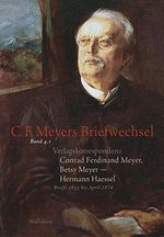 Verlagskorrespondenz: Conrad Ferdinand Meyer, Betsy Meyer – Hermann Haessel mit zugehörigen Briefwechseln und Verlagsdokumenten Cover des Buches Verlagskorrespondenz: Conrad Ferdinand Meyer, Betsy Meyer – Hermann Haessel mit zugehörigen Briefwechseln und Verlagsdokumenten (ISBN: 9783835314917)
