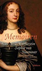 Memoiren der Kurfürstin Sophie von Hannover Cover des Buches Memoiren der Kurfürstin Sophie von Hannover (ISBN: 9783835315143)