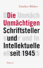 Die Unmächtigen: Schriftsteller und Intellektuelle seit 1945 Cover des Buches Die Unmächtigen: Schriftsteller und Intellektuelle seit 1945 (ISBN: 9783835318380)